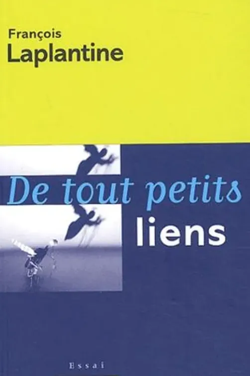 De tout petits liens, François Laplantine