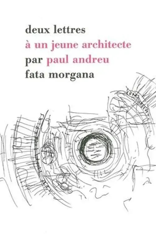 Deux lettres à un jeune architecte, Paul Andreu