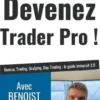Devenez trader pro !, Benoist Rousseau