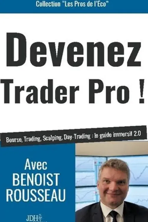 Devenez trader pro !, Benoist Rousseau