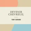 Devenir chevreuil, Tony Durand