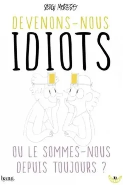 Devenons-nous idiots ou le sommes-nous depuis toujours ?, Sergi Moreso