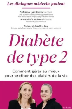Diabète de type 2. Comment gérer au mieux pour profiter des plaisirs de la vie, Lyse Bordier