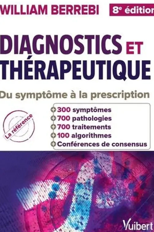 Diagnostics et thérapeutiques. Du symptôme à la prescription, 8e édition, William Berrebi
