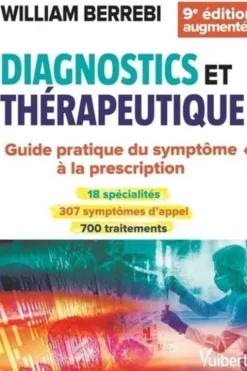 Diagnostics et thérapeutique. Du symptôme à la prescription, 9e édition, William Berrebi