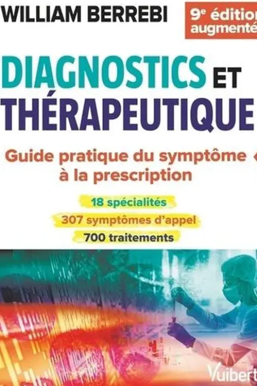 Diagnostics et thérapeutique. Du symptôme à la prescription, 9e édition, William Berrebi