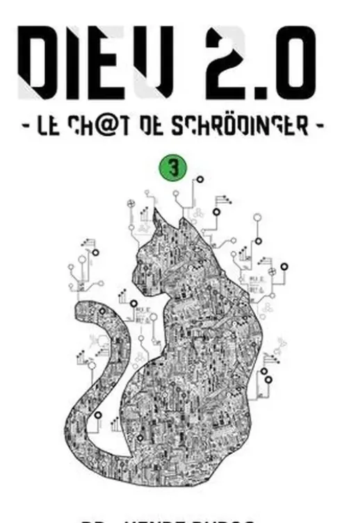 Dieu 2.0. Tome 3, Le chat de Schrödinger, Henri Duboc