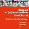 Discours et (re)constructions identitaires. Analyses interdisciplinaires, Thierry Guilbert