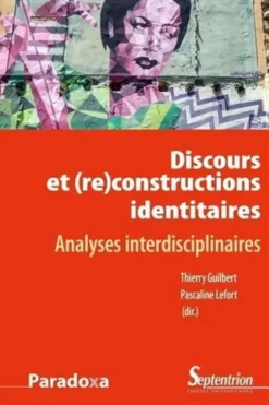 Discours et (re)constructions identitaires. Analyses interdisciplinaires, Thierry Guilbert