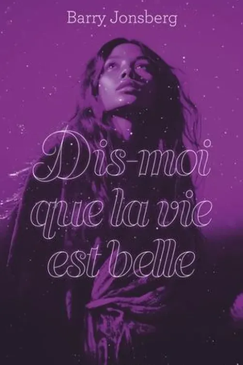 Dis-moi que la vie est belle, Barry Jonsberg