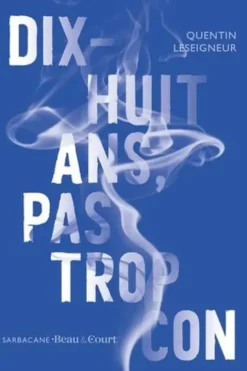 Dix-huit ans, pas trop con, Quentin Leseigneur