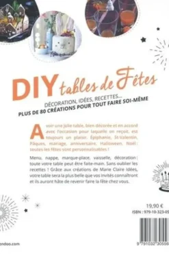 DIY tables de fêtes. Décorations, idées, recettes... plus de 80 créations pour tout faire soi-même, Marie Claire