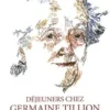 Déjeuners chez Germaine Tillion. Peintures et dialogues, Ariane Laroux