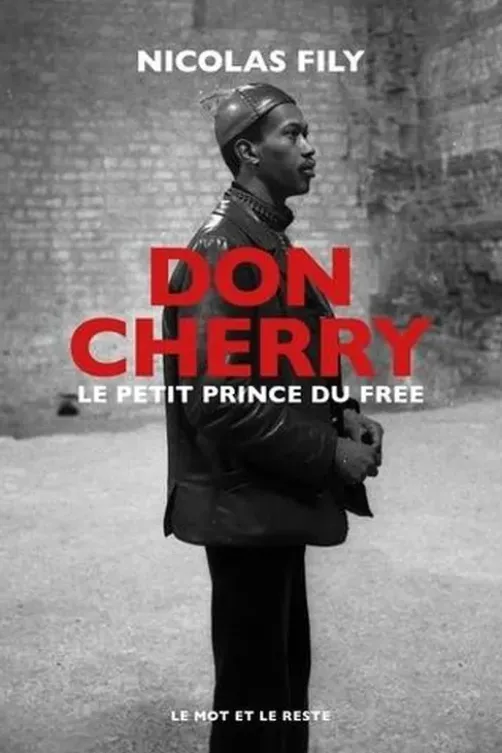 Don Cherry. Le petit prince du free jazz, Nicolas Fily