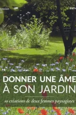 Donner une âme à son jardin. 10 créations de deux femmes paysagistes, Alexandra Torossian