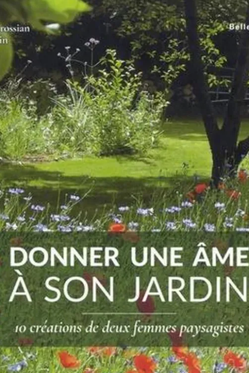 Donner une âme à son jardin. 10 créations de deux femmes paysagistes, Alexandra Torossian