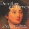 Dorothée de Lieven 1785-1857. Diplomate et icône du Concert européen, Christophe Juban