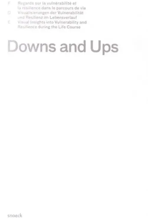 Downs and ups. Regards sur la vulnérabilité et la résilience dans le parcours de vie, Edition français-anglais-allemand, Hélène Joye-Cagnard