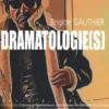 Dramatologie(s) : de l'écriture dramatique à la scénarisation, Brigitte Gauthier