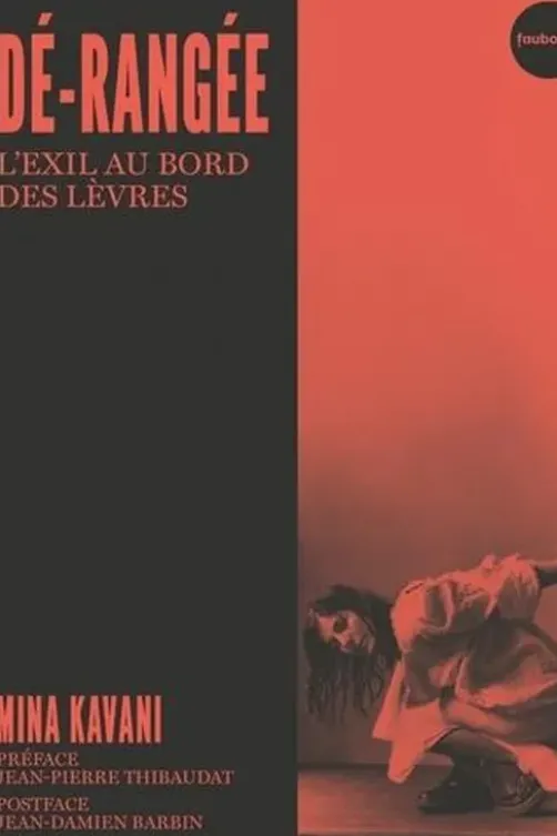 Dé-rangée. L'exil au bord des lèvres, Mina Kavani