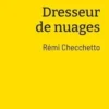 Dresseur de nuages, Rémi Checchetto