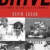Drive. Les hommes qui ont fait la Formule 1, Kevin Eason