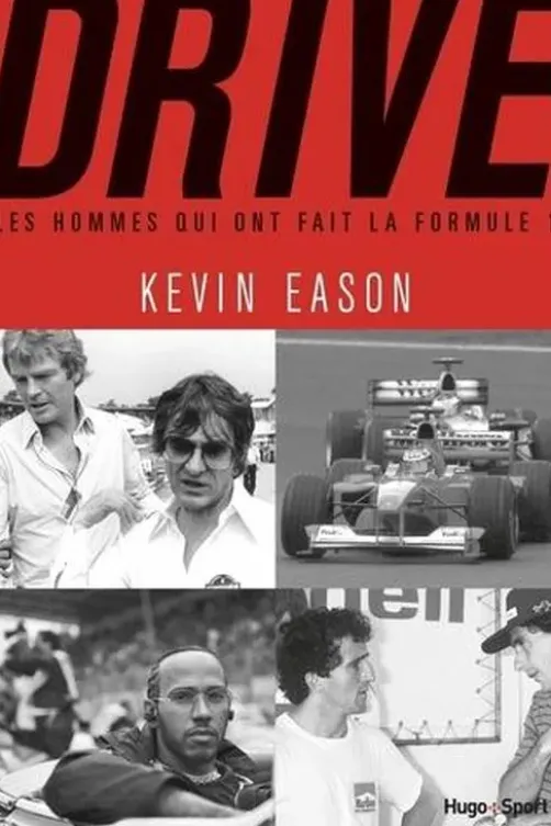 Drive. Les hommes qui ont fait la Formule 1, Kevin Eason