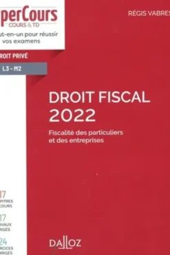 Droit fiscal. Fiscalité des particuliers et des entreprises, Edition 2022, Régis Vabres