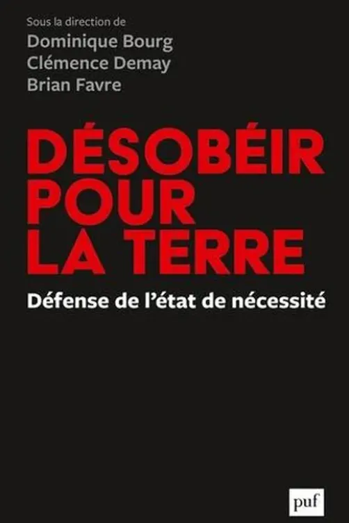 Désobéir pour la Terre. Une défense de l'état de nécessité, Dominique Bourg