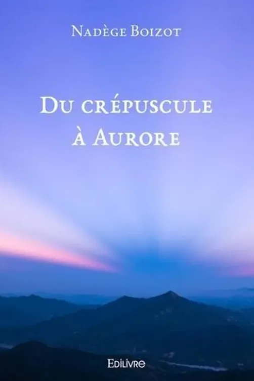 Du crépuscule à Aurore, Nadège Boizot