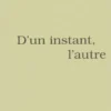 D'un instant, l'autre, Claude Couderc