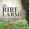 Du rire aux larmes, Philippe Vermesse