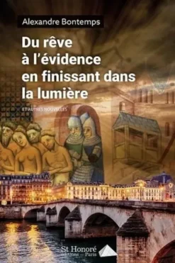 Du rêve à l'évidence en finissant dans la lumière, Alexandre Bontemps