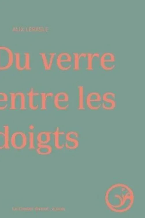 Du verre entre les doigts, Alix Lerasle