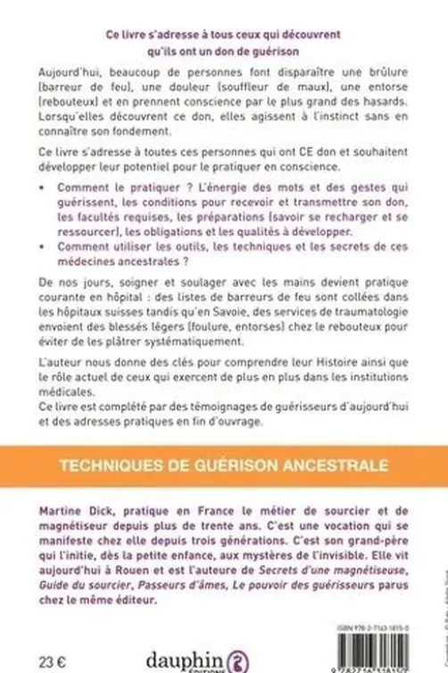 Développer son don et le pratiquer. Secrets de guérison des barreurs de feu, souffleurs de maux..., Martine Dick