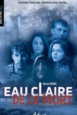 Eau claire de la mort. Certains l'ont vue, d'autres sont morts, Hervé Hernu