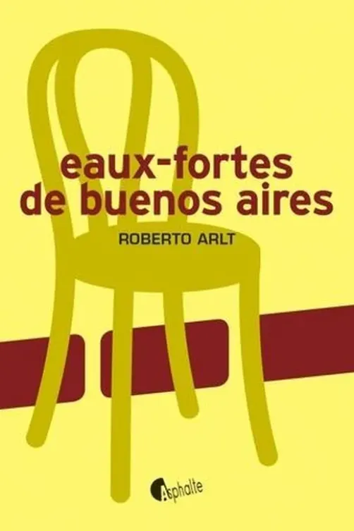 Eaux-fortes de Buenos Aires, Roberto Arlt
