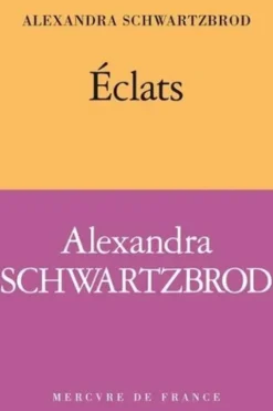 Eclats, Alexandra Schwartzbrod