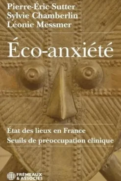 Eco-anxiété. Etat des lieux en France - Seuils de préoccupation clinique, Pierre-Eric Sutter