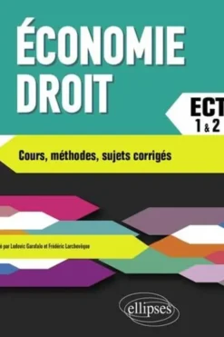 Economie Droit Prépas ECT 1re et 2e années. Cours, méthodes, sujets corrigés, Ludovic Garofalo