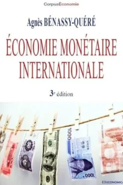Economie monétaire internationale. 3e édition, Agnès Bénassy-Quéré