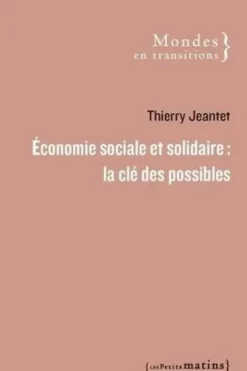 Economie sociale et solidaire : la clé des possibles, Thierry Jeantet