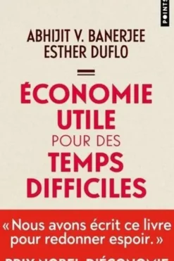 Economie utile pour des temps difficiles, Abhijit V. Banerjee