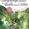 Ecopsychologie pratique et rituels pour la Terre. Revenir à la vie, 3e édition revue et augmentée, Joanna Macy