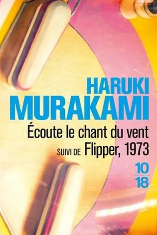 Ecoute le chant du vent. Suivi de Flipper, 1973, Haruki Murakami