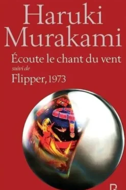 Ecoute le chant du vent suivi de Flipper 1973, Haruki Murakami