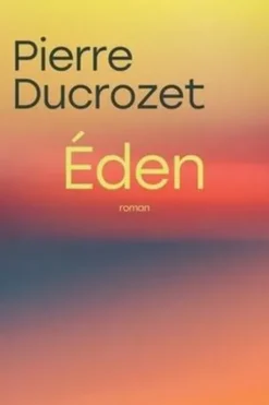 Eden, Pierre Ducrozet