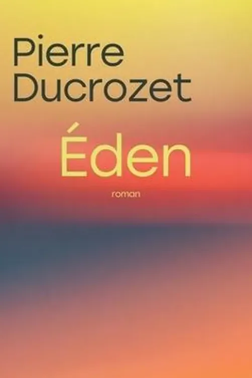 Eden, Pierre Ducrozet