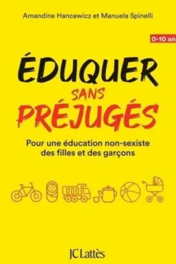 Eduquer sans préjugés. Pour une éducation non-sexiste des filles et des garçons (0-10 ans), Amandine Hancewicz