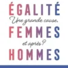 Egalité femmes-hommes : une grande cause, et après ? Les femmes qui font bouger la France, Patricia Chapelotte